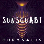 Sunsquabi - Chrysalis