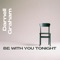 Be With You Tonight - Darnell graham lyrics