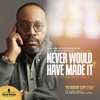 Never Would Have Made It (Movie Soundtrack Single) - Single
