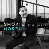 I Still Have You - Smokie Norful
