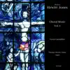 Thomas Hewitt Jones: Sacred Choral Music, Vol. 1 album lyrics, reviews, download