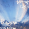 Jérémy Gelin - Télévision des saints artwork