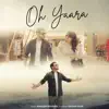 Oh Yaara (feat. Gagan Kaur) - Single album lyrics, reviews, download