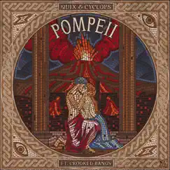 Pompeii (feat. Crooked Bangs) - Single by QUIX & Cyclops album reviews, ratings, credits