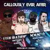 Stream & download Callously Ever After (feat. M.M.M.F.D.) - Single