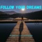 Follow Your Dreams (feat. I Am Justified) - Jnabe lyrics