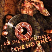 The No Ones - All The Stupid Days