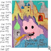 Torture and the Desert Spiders - The Tooth, The Gap and the Filling