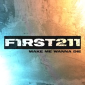 First to Eleven - Make Me Wanna Die