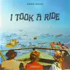 Stream & download I Took A Ride - Single