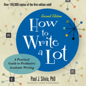 How to Write a Lot : A Practical Guide to Productive Academic Writing (2nd Edition) - Paul J. Silvia, PhD Cover Art