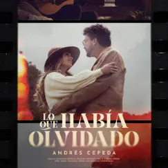 Lo Que Había Olvidado - Single by Andrés Cepeda album reviews, ratings, credits