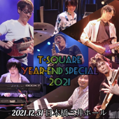 “T-SQUARE YEAR-END SPECIAL 2021”@日本橋三井ホール (Live) - T-SQUARE