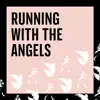 Running with the Angels - Single album lyrics, reviews, download