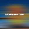 Love Like This - Single