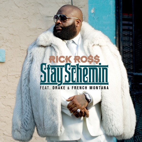 Stay Schemin' (feat. Drake & French Montana) - Single - Rick Ross