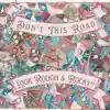 Don't This Road Look Rough and Rocky? - EP album lyrics, reviews, download