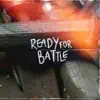 Ready for Battle - Single album lyrics, reviews, download