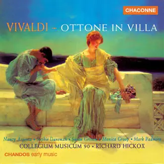 Vivaldi: Ottone In Villa by Richard Hickox, Collegium Musicum 90, Susan Gritton, Monica Groop, Nancy Argenta, Mark Padmore & Sophie Daneman album reviews, ratings, credits