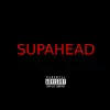 Supahead - Single album lyrics, reviews, download