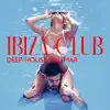 Stream & download Ibiza Club: Deep House del Mar, Chill Lounge Sexy Beats, Essential Cafe Mix