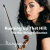 Running Up That Hill: The 80s String Collection album lyrics, reviews, download