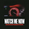 Watch Me Now - Single