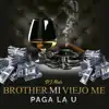 Brother Mi Viejo Me Paga la U - Single album lyrics, reviews, download