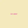 Go Away song lyrics