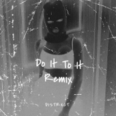 Do It To It (Remix) - DISTRXCT