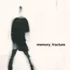 MEMORY_FRACTURE - Single album lyrics, reviews, download