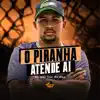 O Piranha Atende Ai (feat. DJ Bill) - Single album lyrics, reviews, download