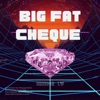 Big Fat Cheque - Single