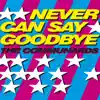 Never Can Say Goodbye (The 2 Bears Remixes) - Single album lyrics, reviews, download