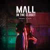 Mall In the Closet - Single album lyrics, reviews, download