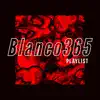 Blanco365 Playlist album lyrics, reviews, download