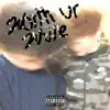 Worth Ur While (Look N the Mirror!) [Remix] - Single album lyrics, reviews, download