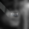 Sólo Sé - Single