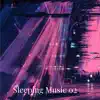 Sleeping Music 02 album lyrics, reviews, download