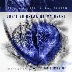 Don't Go Breaking My Heart (Dan Derson Vip) [feat. Malogrido] - Single by Kegel and Greg & Dan Derson album reviews, ratings, credits