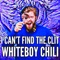 I Can't Find the Clit - Whiteboy Chili lyrics