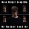 My Mother Told Me (Bass Singer Acapella) artwork