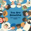 You Are Beautiful (feat. FXkillen) - Single album lyrics, reviews, download