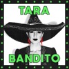 Tara Bandito