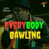 Everybody Bawling (feat. Leroy Gibbons) - Single album lyrics, reviews, download