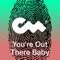 You're Out There Baby (feat. Red Ranger) - Veni Midi lyrics