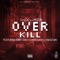 Over Kill (feat. Baby Gas, Chris Cash & Knoqtain) - G-LOC & J Moon lyrics
