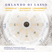 Orlando di Lasso - Magnificat Octavi Toni, Missa Venatorum, Missa Cantorum - Vokalkapelle der Theatinerkirche München, Christopher Eglhuber & Robert Mehlhart