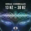 Ondas Cerebrales 13 Hz – 30 Hz: Frecuencias Curativas para el Estudio, La Inteligencia, El Sueño, La Meditación album lyrics, reviews, download