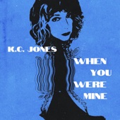 K.C. Jones - When You Were Mine